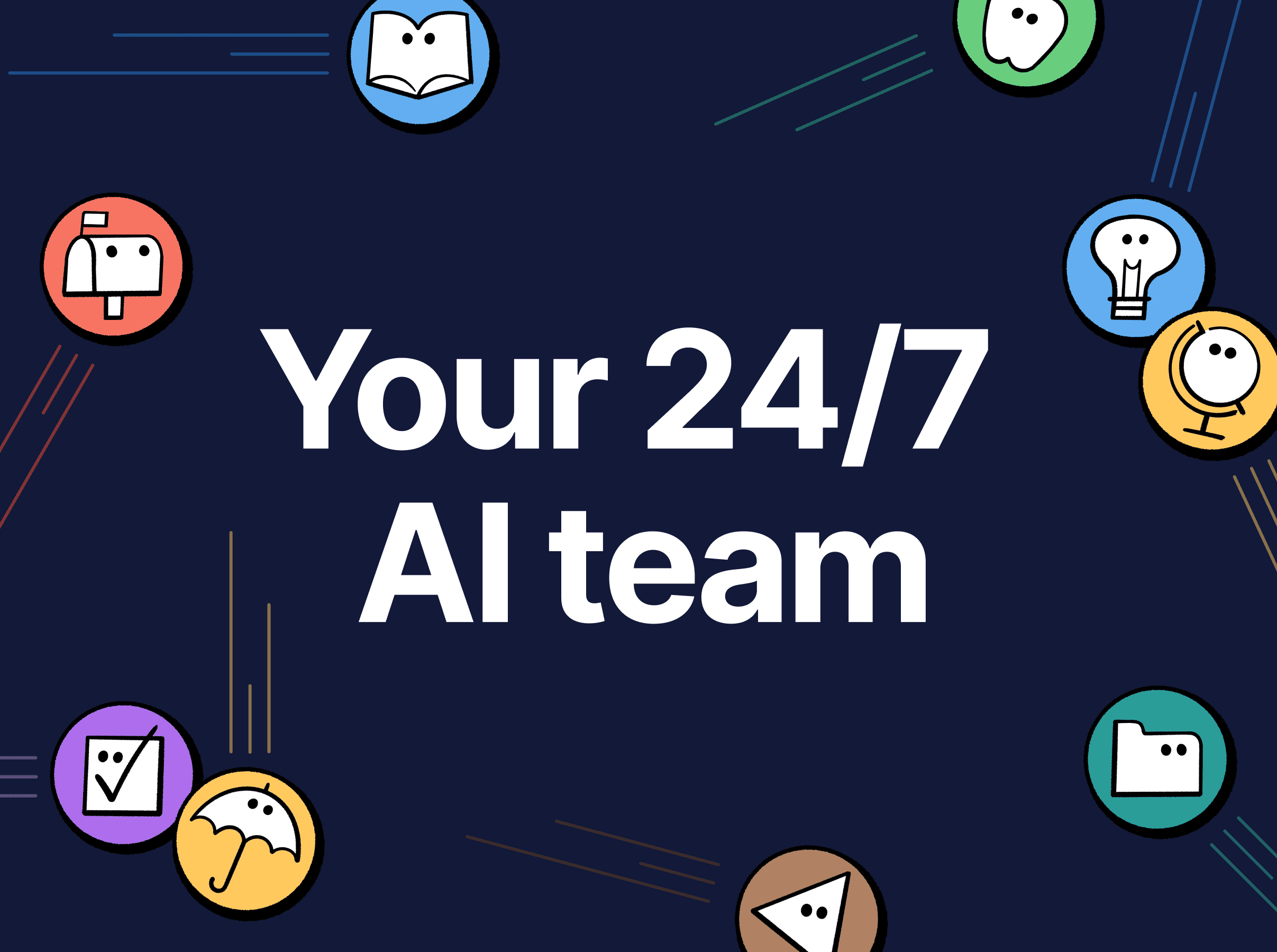 Your 24/7 AI team
